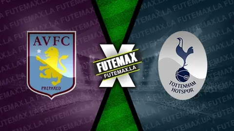 Assistir Aston Villa x Tottenham ao vivo online 10/03/2024