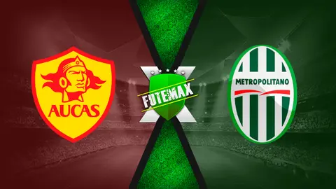 Assistir Aucas x Metropolitano ao vivo HD 19/05/2021