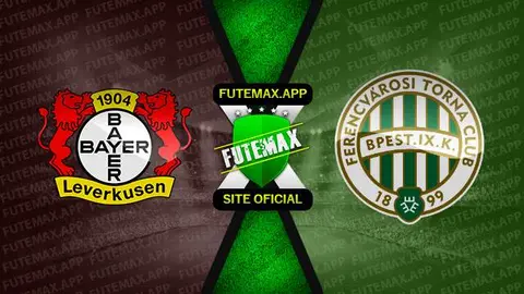 Assistir Bayer Leverkusen x Ferencvaros ao vivo online HD 09/03/2023