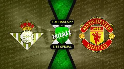 Assistir Bétis x Manchester United ao vivo 16/03/2023 online