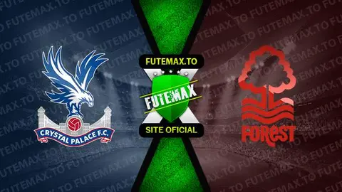 Assistir Crystal Palace x Nottingham Forest ao vivo 28/05/2023 grátis