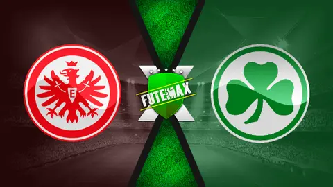 Assistir Eintracht Frankfurt x Greuther Furth ao vivo 02/04/2022 online