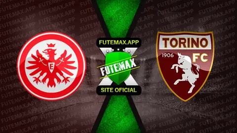 Assistir Eintracht Frankfurt x Torino ao vivo online 15/07/2022