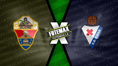 Assistir Elche x Eibar ao vivo 18/02/2024 grátis