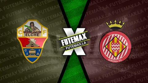 Assistir Elche x Girona ao vivo online 06/01/2024