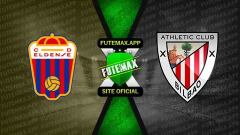 Assistir Eldense x Athletic Bilbao ao vivo online 05/01/2023