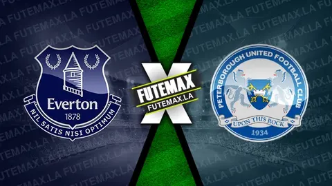 Assistir Everton x Peterborough ao vivo online 09/01/2025