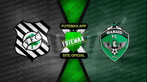 Assistir Figueirense x Manaus ao vivo online 26/08/2023