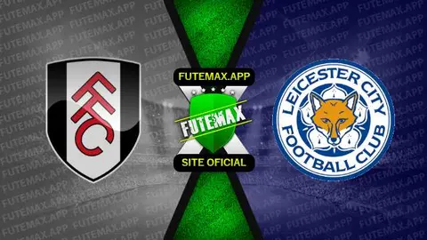 Assistir Fulham x Leicester ao vivo 08/05/2023 online