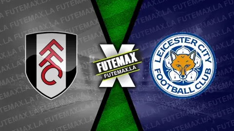 Assistir Fulham x Leicester ao vivo 08/05/2023 online