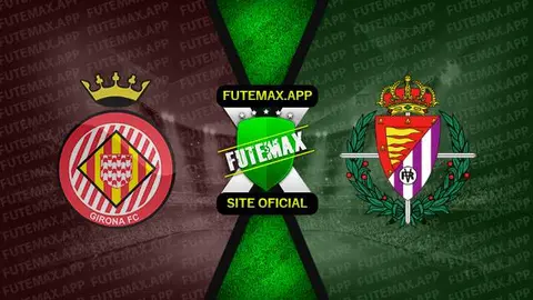 Assistir Girona x Valladolid ao vivo HD 09/09/2022