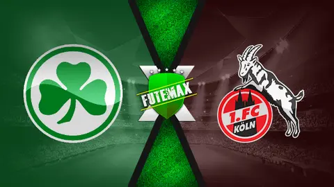 Assistir Greuther Furth x Colônia ao vivo online 26/02/2022