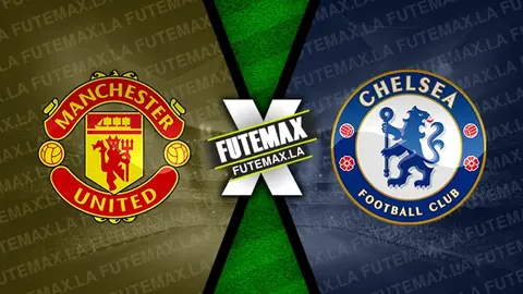 Assistir Manchester United x Chelsea ao vivo online 18/05/2024