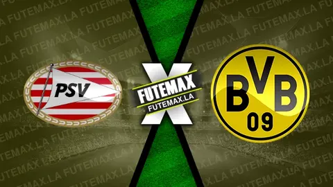 Assistir PSV x Borussia Dortmund ao vivo 20/02/2024 grátis