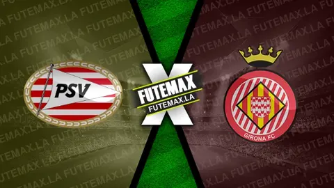 Assistir PSV x Girona ao vivo HD 05/11/2024