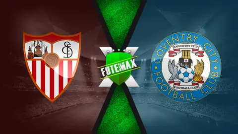 Assistir Sevilla x Coventry City ao vivo HD 17/07/2021 grátis