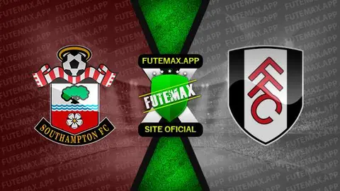 Assistir Southampton x Fulham ao vivo online 13/05/2023