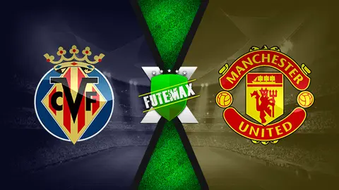 Assistir Villarreal x Manchester United ao vivo online HD 26/05/2021