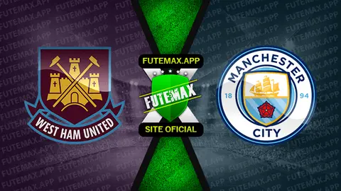 Assistir West Ham x Manchester City ao vivo HD 15/05/2022